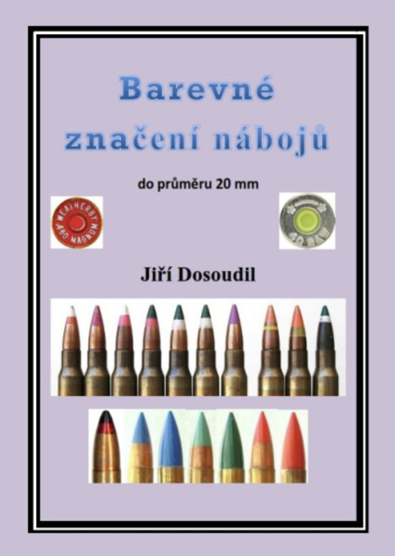 Kniha BAREVNÉ ZNAČENÍ NÁBOJŮ  ( autor - Jiří Dosoudil )